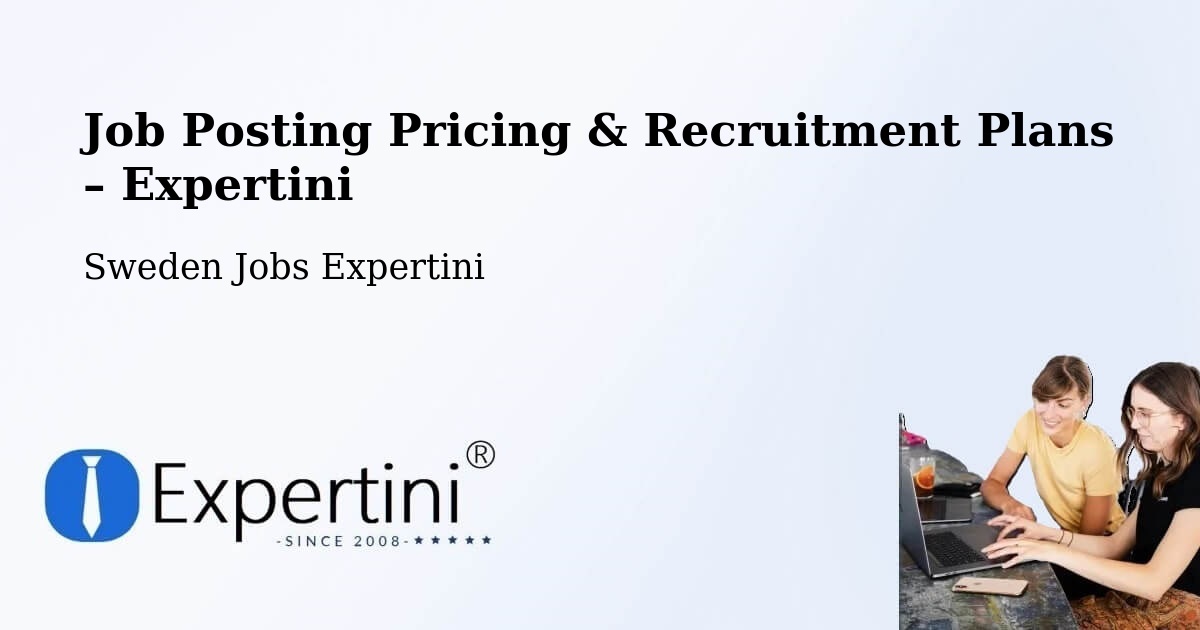 Job Posting Pricing & Recruitment Plans – Karlshamn - Karlshamn, Sweden Jobs Expertini